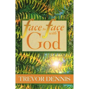 Face To Face With God by Trevor Dennis